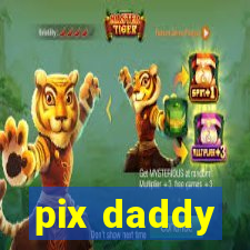 pix daddy